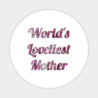 World's Loveliest Mother (Pink) Magnet